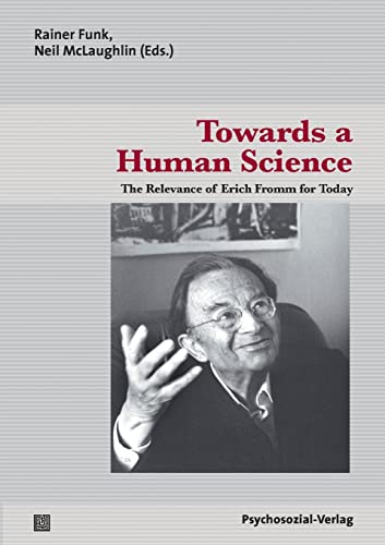 Beispielbild fr Towards a human science : the relevance of Erich Fromm for today. Rainer Funk ; Neil McLaughlin (eds.). With contributions by Kevin Anderson . / Bibliothek der Psychoanalyse zum Verkauf von Fundus-Online GbR Borkert Schwarz Zerfa