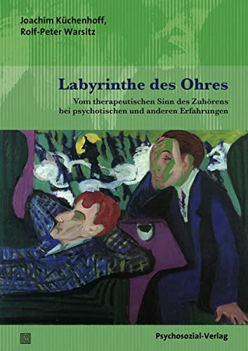Stock image for Labyrinthe des Ohres: Vom therapeutischen Sinn des Zuhrens bei psychotischen und anderen Erfahrungen for sale by GF Books, Inc.