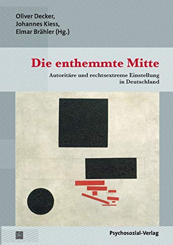 Imagen de archivo de Die enthemmte Mitte: Autoritre und rechtsextreme Einstellung in Deutschland / Die Leipziger Mitte-Studie 2016 (Forschung psychosozial) a la venta por medimops