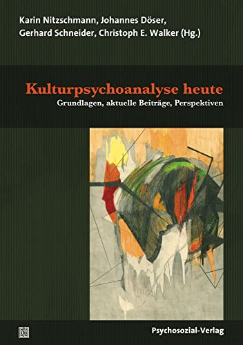 9783837926439: Kulturpsychoanalyse heute: Grundlagen, aktuelle Beitrge, Perspektiven