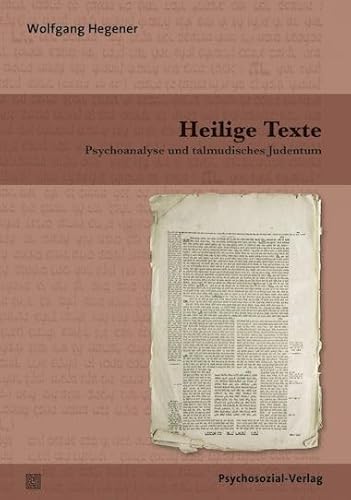 Heilige Texte. Psychoanalyse und talmudisches Judentum. - Hegener, Wolfgang