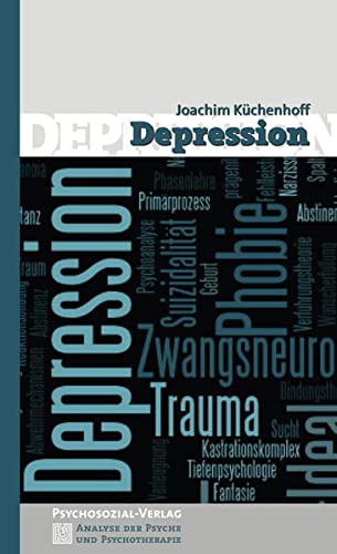 Depression. Analyse der Psyche und Psychotherapie ; Band 16. - Küchenhoff, Joachim