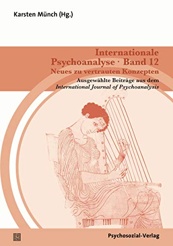9783837927085: Internationale Psychoanalyse Band 12: Neues zu vertrauten Konzepten: Ausgewhlte Beitrge aus dem International Journal of Psychoanalysis