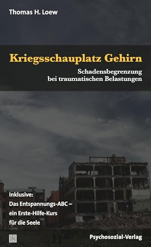 Beispielbild fr Kriegsschauplatz Gehirn: Schadensbegrenzung bei traumatischen Belastungen. Inklusive: Das Entspannungs-ABC - ein Erste-Hilfe-Kurs fr die Seele (verstehen lernen) zum Verkauf von medimops