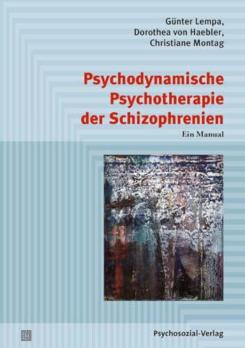 Psychodynamische Psychotherapie der Schizophrenien. Ein Manual. Psychodynamische Therapie. - Lempa, Günter, Dorothea von Haebler und Christiane Montag