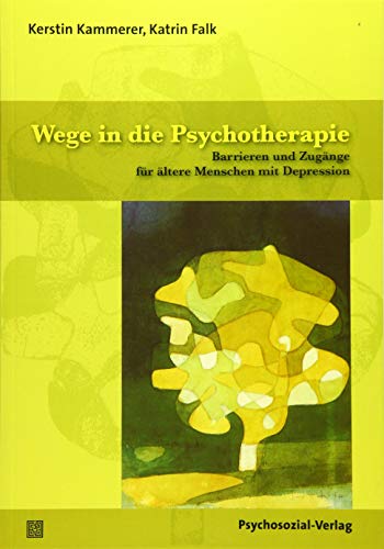 Stock image for Wege in die Psychotherapie: Barrieren und Zugnge fr ltere Menschen mit Depression (Therapie & Beratung) for sale by medimops