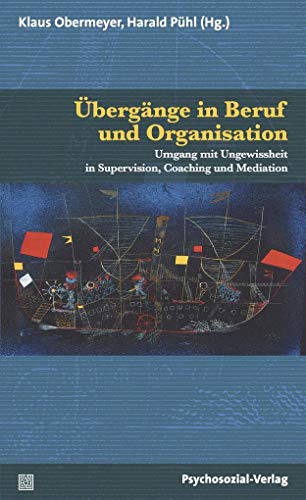 Stock image for bergnge in Beruf und Organisation: Umgang mit Ungewissheit in Supervision, Coaching und Mediation for sale by Revaluation Books