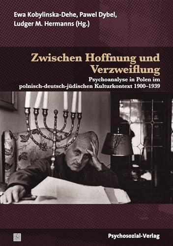9783837927788: Zwischen Hoffnung und Verzweiflung: Psychoanalyse in Polen im polnisch-deutsch-jdischen Kulturkontext 1900-1939