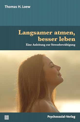 Stock image for Langsamer atmen, besser leben: Eine Anleitung zur Stressbewltigung (verstehen lernen) for sale by medimops