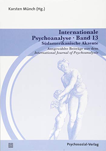 Beispielbild fr Internationale Psychoanalyse Band 13: Sdamerikanische Akzente: Ausgewhlte Beitrge aus dem International Journal of Psychoanalysis zum Verkauf von medimops