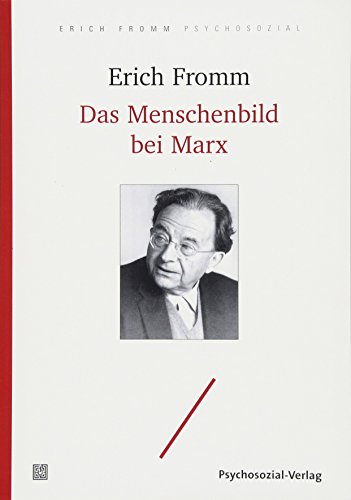 Beispielbild fr Das Menschenbild bei Marx: Mit den wichtigsten Teilen der Frhschriften von Karl Marx (Erich Fromm psychosozial) zum Verkauf von medimops
