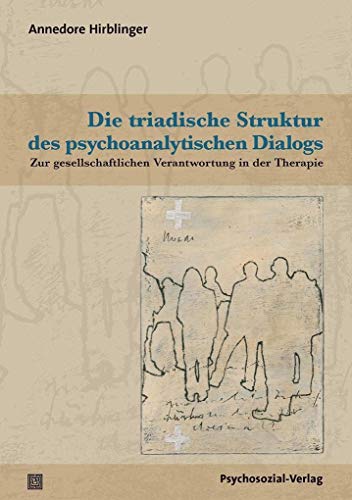 Beispielbild fr Die triadische Struktur des psychoanalytischen Dialogs : Zur gesellschaftlichen Verantwortung in der Therapie zum Verkauf von Buchpark