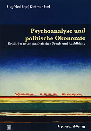Stock image for Psychoanalyse und politische konomie: Kritik der psychoanalytischen Praxis und Ausbildung (Bibliothek der Psychoanalyse) for sale by medimops