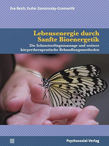 9783837929225: Lebensenergie durch Sanfte Bioenergetik: Die Schmetterlingsmassage und weitere krpertherapeutische Behandlungsmethoden