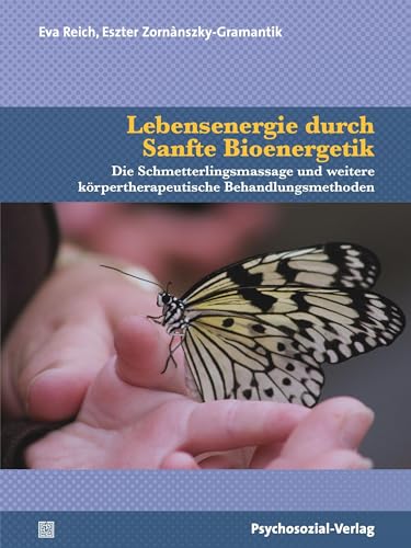 9783837929225: Lebensenergie durch Sanfte Bioenergetik: Die Schmetterlingsmassage und weitere krpertherapeutische Behandlungsmethoden