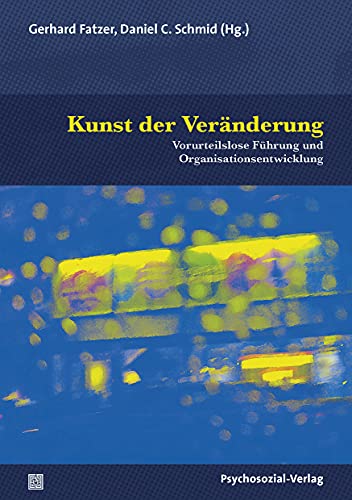 Beispielbild fr Kunst der Vernderung: Vorurteilslose Fhrung und Organisationsentwicklung (Therapie & Beratung) zum Verkauf von medimops