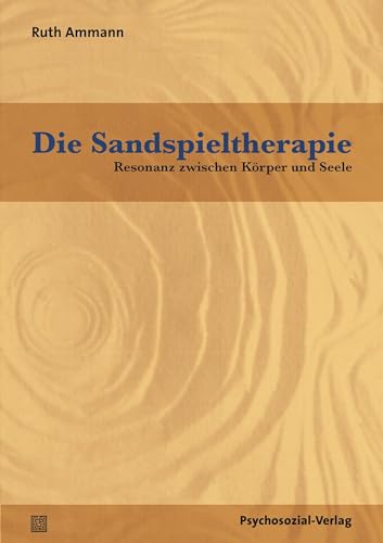 Beispielbild fr Die Sandspieltherapie: Resonanz zwischen Krper und Seele (Therapie & Beratung) zum Verkauf von medimops