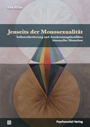 Beispielbild fr Jenseits der Monosexualitt: Selbstetikettierung und Anerkennungskonflikte bisexueller Menschen (Angewandte Sexualwissenschaft) zum Verkauf von medimops