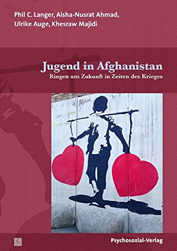 Stock image for Jugend in Afghanistan: Ringen um Zukunft in Zeiten des Krieges (Forschung psychosozial) for sale by medimops