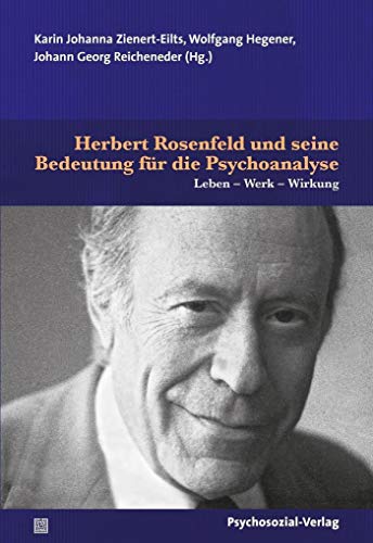 9783837929683: Herbert Rosenfeld und seine Bedeutung fr die Psychoanalyse: Leben - Werk - Wirkung