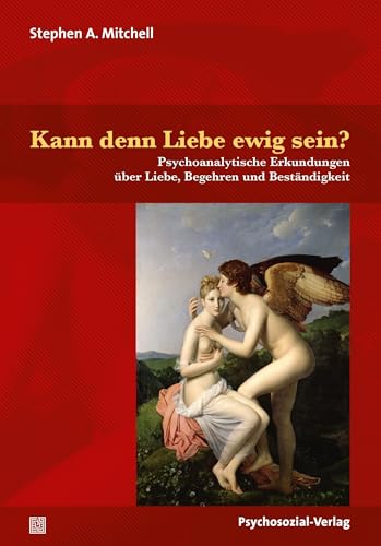 9783837929867: Kann denn Liebe ewig sein?: Psychoanalytische Erkundungen ber Liebe, Begehren und Bestndigkeit