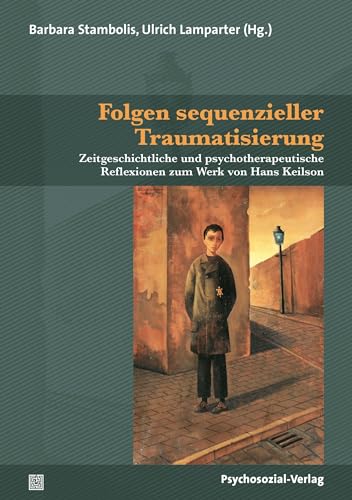 9783837930344: Folgen sequenzieller Traumatisierung: Zeitgeschichtliche und psychotherapeutische Reflexionen zum Werk von Hans Keilson
