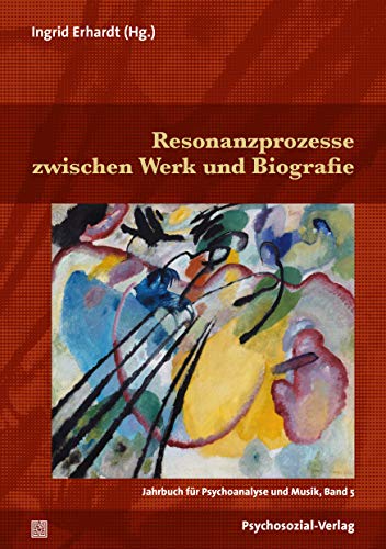 9783837930436: Resonanzprozesse zwischen Werk und Biografie: Jahrbuch fr Psychoanalyse und Musik, Band 5