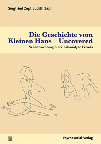Stock image for Die Geschichte vom Kleinen Hans ?Uncovered: Neubetrachtung einer Fallanalyse Freuds (Bibliothek der Psychoanalyse) for sale by medimops