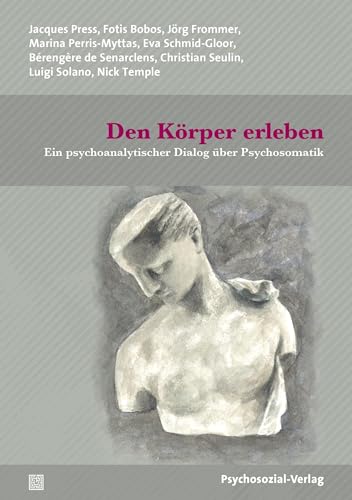 Stock image for Den K?rper erleben: Ein psychoanalytischer Dialog ?ber Psychosomatik for sale by Reuseabook