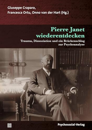 Beispielbild fr Pierre Janet wiederentdecken: Trauma, Dissoziation und ein Brckenschlag zur Psychoanalyse (Forum Psychosozial) zum Verkauf von medimops