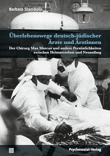 Beispielbild fr berlebenswege deutsch-jdischer rzte und rztinnen: Der Chirurg Max Marcus und andere Persnlichkeiten zwischen Heimatverlust und Neuanfang (Forschung psychosozial) zum Verkauf von medimops