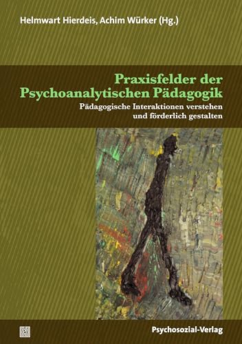 Stock image for Praxisfelder der Psychoanalytischen Pdagogik for sale by Blackwell's