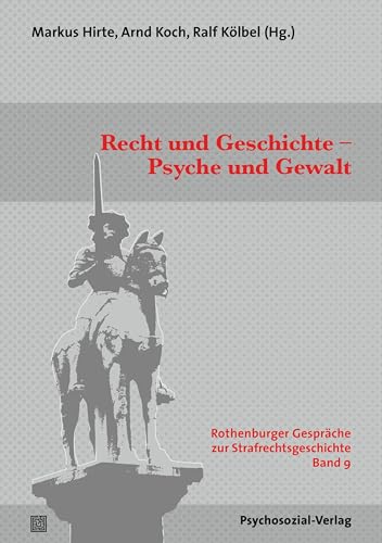 Stock image for Recht und Geschichte - Psyche und Gewalt: Symposium anlsslich des 70. Geburtstags von Gnter Jerouschek. Rothenburger Gesprche zur Strafrechtsgeschichte, Band 9 for sale by Revaluation Books