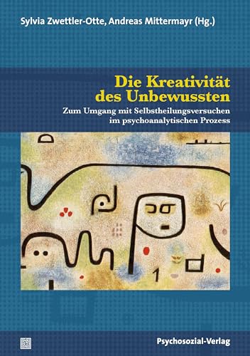 Beispielbild fr Die Kreativitt des Unbewussten: Zum Umgang mit Selbstheilungsversuchen im psychoanalytischen Prozess (Bibliothek der Psychoanalyse) zum Verkauf von medimops