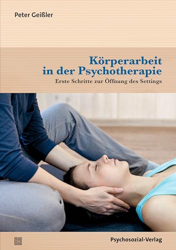 Beispielbild fr Krperarbeit in der Psychotherapie: Erste Schritte zur ffnung des Settings (Forum Krperpsychotherapie) zum Verkauf von medimops