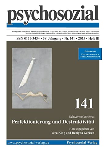 Beispielbild fr psychosozial 141: Perfektionierung und Destruktivitt: (38. Jg., Nr. 141, 2015, Heft III) zum Verkauf von medimops