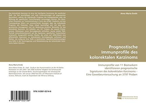 9783838102146: Prognostische Immunprofile des kolorektalen Karzinoms: Immunprofile von 11 Biomarkern identifizieren prognostische Signaturen des kolorektalen Karzinoms - Eine Gewebeuntersuchung an 3797 Proben