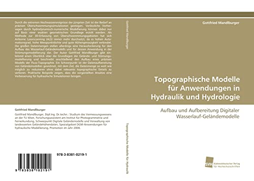 9783838102191: Topographische Modelle fr Anwendungen in Hydraulik und Hydrologie: Aufbau und Aufbereitung Digitaler Wasserlauf-Gelndemodelle