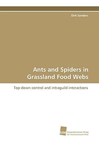 Stock image for Ants and Spiders in Grassland Food Webs: Top-down control and intraguild interactions (German Edition) for sale by Lucky's Textbooks