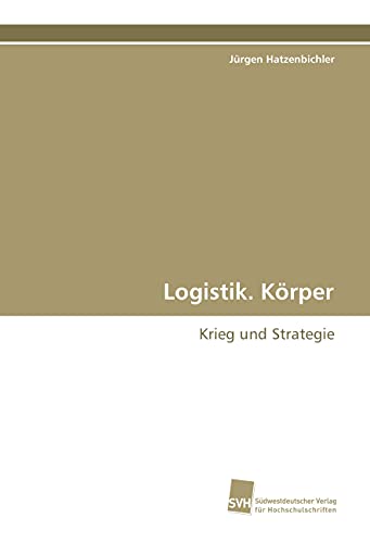 Stock image for Logistik. Krper: Krieg Und Strategie for sale by Revaluation Books