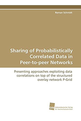 Imagen de archivo de Sharing of Probabilistically Correlated Data in Peer-To-Peer Networks a la venta por Chiron Media