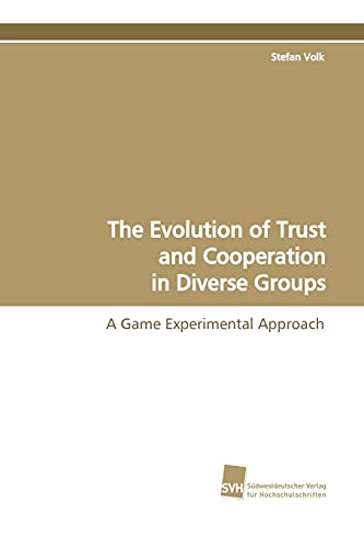 Imagen de archivo de The Evolution of Trust and Cooperation in Diverse Groups a la venta por Chiron Media