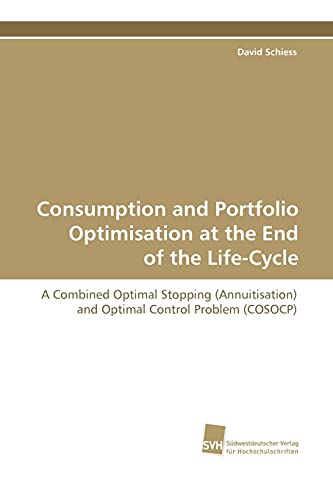 Imagen de archivo de Consumption and Portfolio Optimisation at the End of the Life-Cycle a la venta por Chiron Media