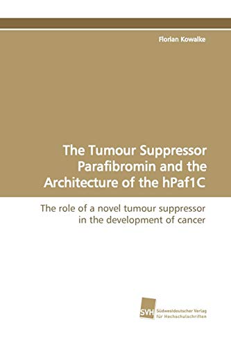 Imagen de archivo de The Tumour Suppressor Parafibromin and the Architecture of the Hpaf1c a la venta por Chiron Media