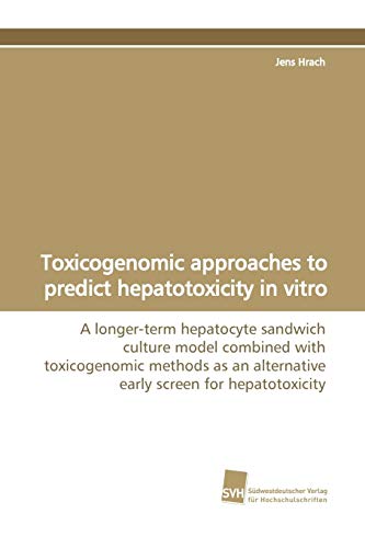 Imagen de archivo de Toxicogenomic approaches to predict hepatotoxicity in vitro a la venta por Chiron Media