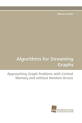 Imagen de archivo de Algorithms for Streaming Graphs: Approaching Graph Problems with Limited Memory and without Random a la venta por Ergodebooks