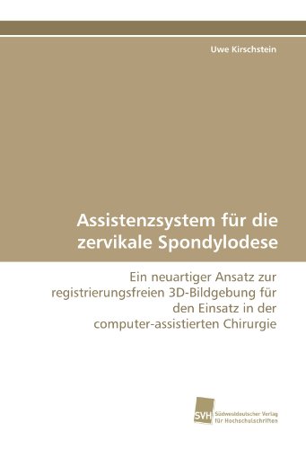 Stock image for Assistenzsystem fr die zervikale Spondylodese: Ein neuartiger Ansatz zur registrierungsfreien 3D-Bildgebung fr den Einsatz in der computer-assistierten Chirurgie for sale by medimops