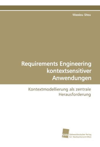 9783838108254: Requirements Engineering kontextsensitiver Anwendungen: Kontextmodellierung als zentrale Herausforderung