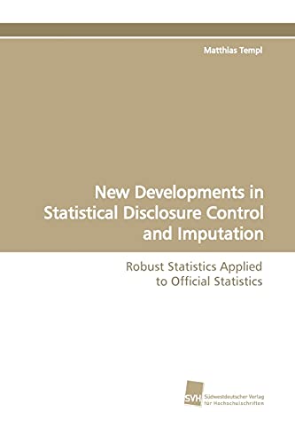 Stock image for New Developments in Statistical Disclosure Control and Imputation: Robust Statistics Applied to Official Statistics for sale by Books Unplugged