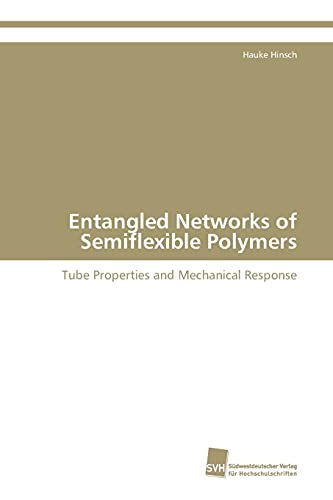 9783838111490: Entangled Networks of Semiflexible Polymers: Tube Properties and Mechanical Response